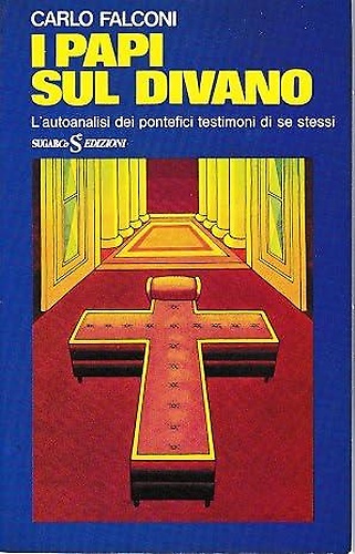 I papi sul divano. L'autoanalisi dei pontefici testimoni di se stessi.