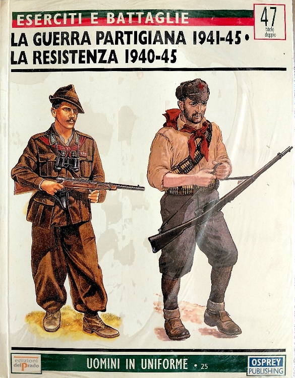 La guerra partigiana 1941-1945. La Resistenza 1940-45.