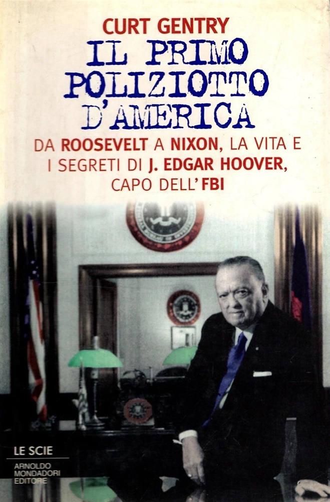 9788804360353-Il primo poliziotto d'America. Da Roosevelt a nixon, la vita e i segreti di J. E