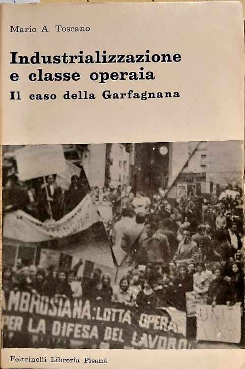 Industrializzazione e classe operaia. Il caso della Garfagnana.
