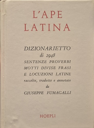 L'ape latina. Dizionarietto di 2948 sentenze, proverbi, motti, divise, frasi e l