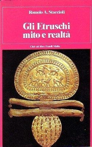 Gli etruschi mito e realtà,