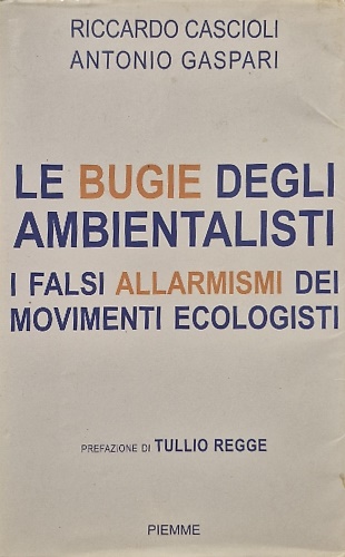 9788838483769-Le bugie degli ambientalisti. I falsi allarmismi dei movimenti ecologisti.