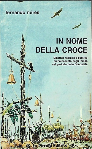 In nome della croce. Dibattito teologico-politico sull'olocausto degli indios ne