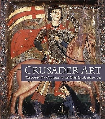 9780853319955-Crusader Art: The Art of the Crusaders in the Holy Land, 1099 - 1291.