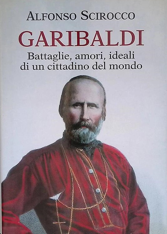 8022264717755-Garibaldi. Battaglie, amori, ideali di un cittadino del mondo.