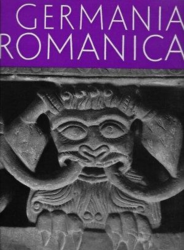 Germania Romanica: Die hohe Kunst der romanischen Epoche im mittleren Europa.