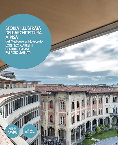 9788869957925-Storia illustrata dell'architettura a Pisa. Dal Medioevo al Novecento.
