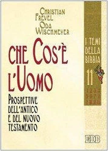 9788810221136-Che cos'è l'uomo. Prospettive dell'Antico e del Nuovo Testamento.