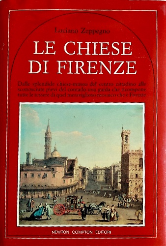 9788882896003-Le Chiese di Firenze. Dalle splendide chiese museo del centro cittadino alle sco