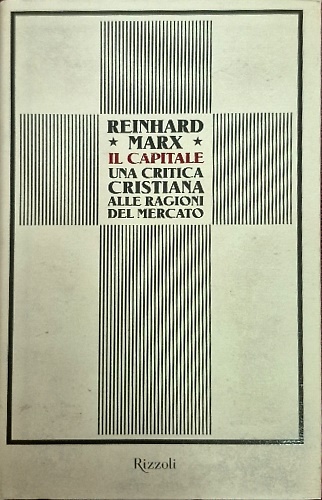 9788817032872-Il capitale. Una critica cristiana alle ragioni del mercato.