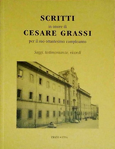 Scritti in onore di Cesare Grassi. Saggi, testimonianze, ricordi.