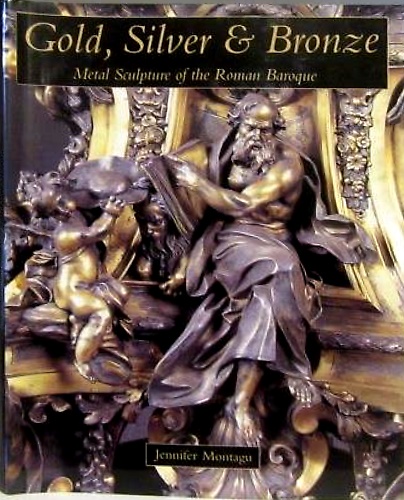 9780300063363-Gold, Silver, and Bronze: Metal Sculpture of the Roman Baroque