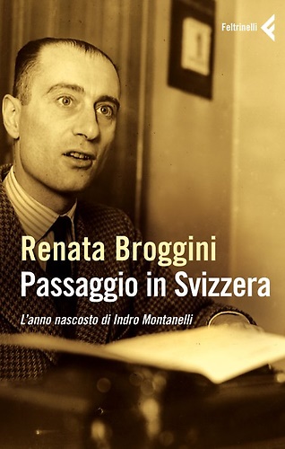 9788807490545-Passaggio in Svizzera. L'anno nascosto di Indro Montanelli.