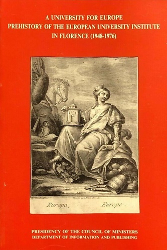 A university for europe. Prehistory of the European University Institute Florenc