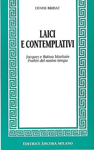 9788876103971-Laici e contemplativi. Jacques e Raïssa Maritain profeti del nostro tempo.