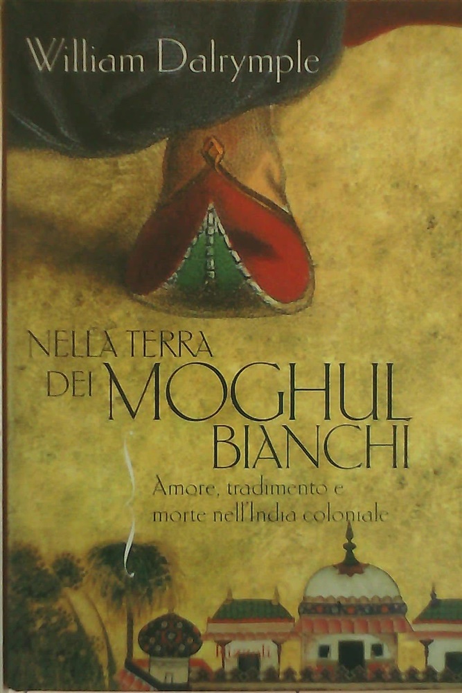 9788817871068-Nella terra dei Moghul bianchi. Amore, tradimento e morte nell'India coloniale.