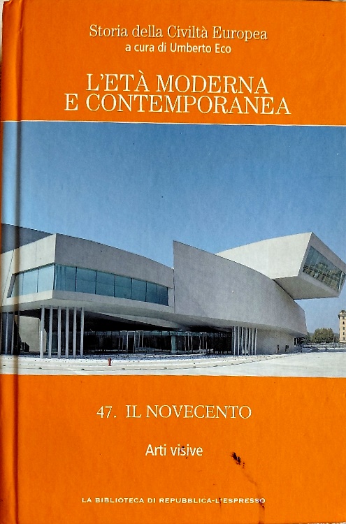 L' età moderna e contemporanea. vol.47. Il Novecento. Arti Visive.