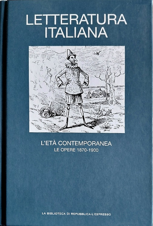 Letteratura italiana. L' età contemporanea. Le Opere 1870-1900.
