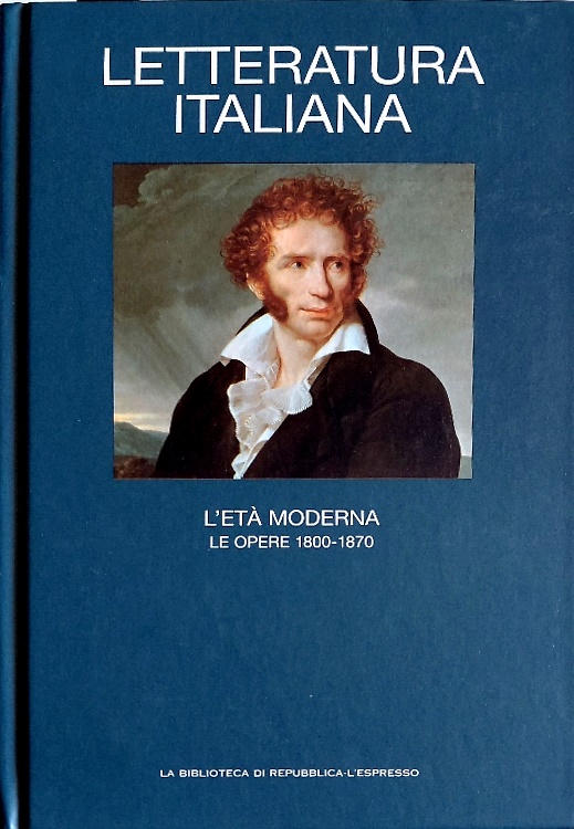 Letteratura italiana. L' età moderna, Le opere 1800-1870.
