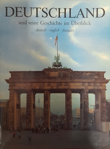 Deutschland und seine Geschichte im Uberblick.