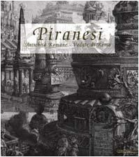 9788820214036-Piranesi. Antichità Romane. Vedute di Roma.