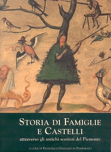 9788882620165-Storia di famiglie e castelli attraverso gli antichi sentieri del Piemonte.