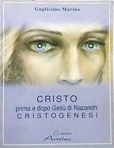Cristo prima e dopo Gesù di Nazareth: Cristogenesi.