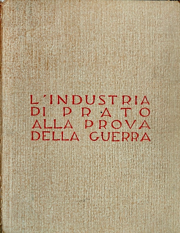 L’industria di Prato alla prova della guerra.