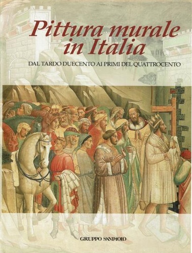 Pittura murale in Italia. Dal tardo Duecento ai primi del Quattrocento.