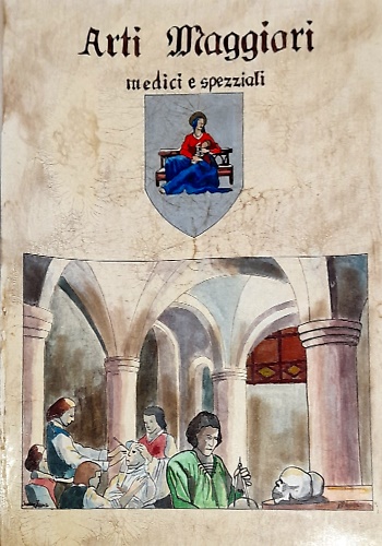 Arti Maggiori. Medici e spezziali.