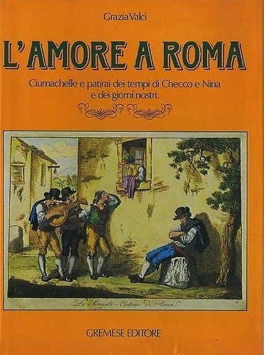 L'amore a Roma: ciumachelle e patirai dei tempi di Checco e Nina e dei giorni no