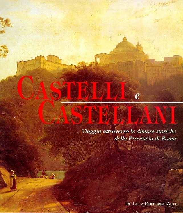 9788880165095-Castelli e Castellani. Viaggio Attraverso le dimore storiche della provincia di