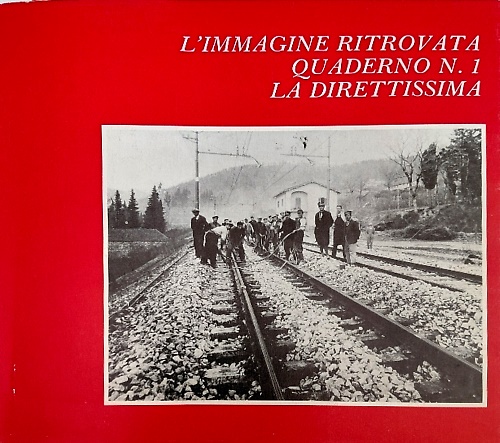 La direttissima. La linea ferroviaria Firenze - Bologna.
