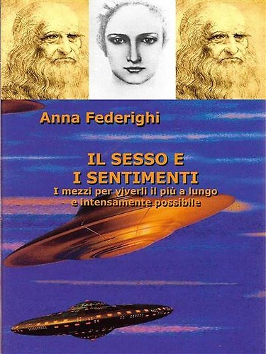 Il sesso e i sentimenti. I mezzi per viverli il più a lungo e intensamente possi