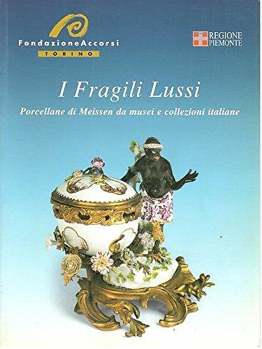 9788872414170-I fragili lussi. Porcellane di Meissen da musei e collezioni italiane.