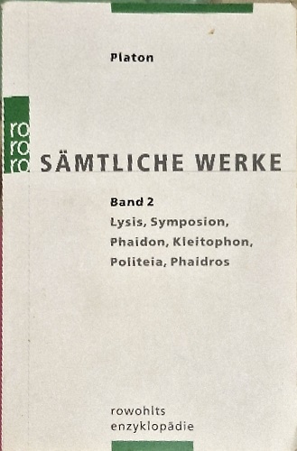 Sämtliche werke. Band 2. Lysis, Symposion, Phaidon, Kleitophon, Politeia, Phaidr