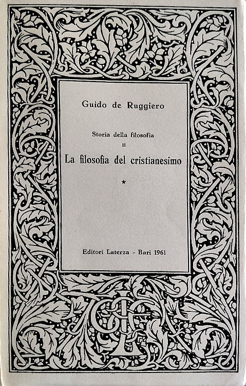 Storia della filosofia. Parte II. La filosofia del Cristianesimo. vol.I: dalle o