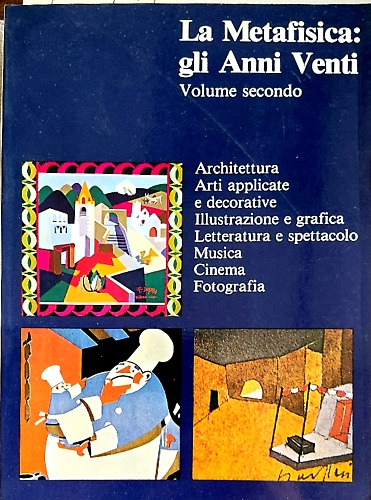 La Metafisica: gli Anni Venti. Vol.II: Architettura, Arti applicate e decorative