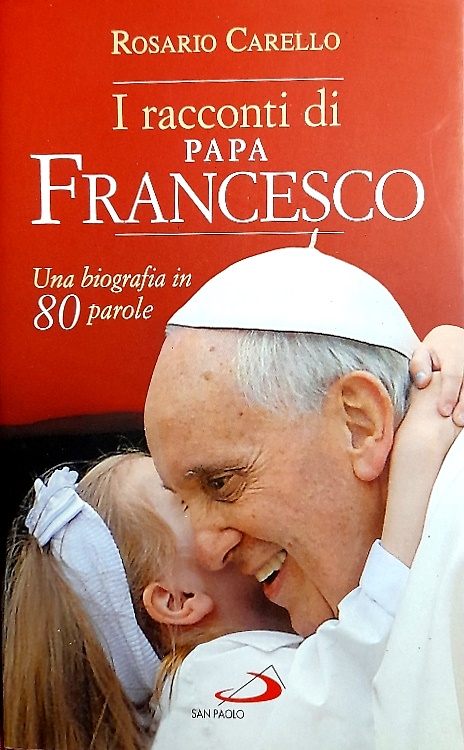 9788821590528-I racconti di Papa Francesco. Una biografia in 80 parole.