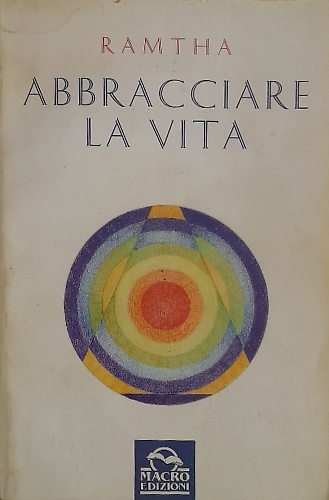 9788875071387-Abbracciare la vita. Insegnamenti scelti.