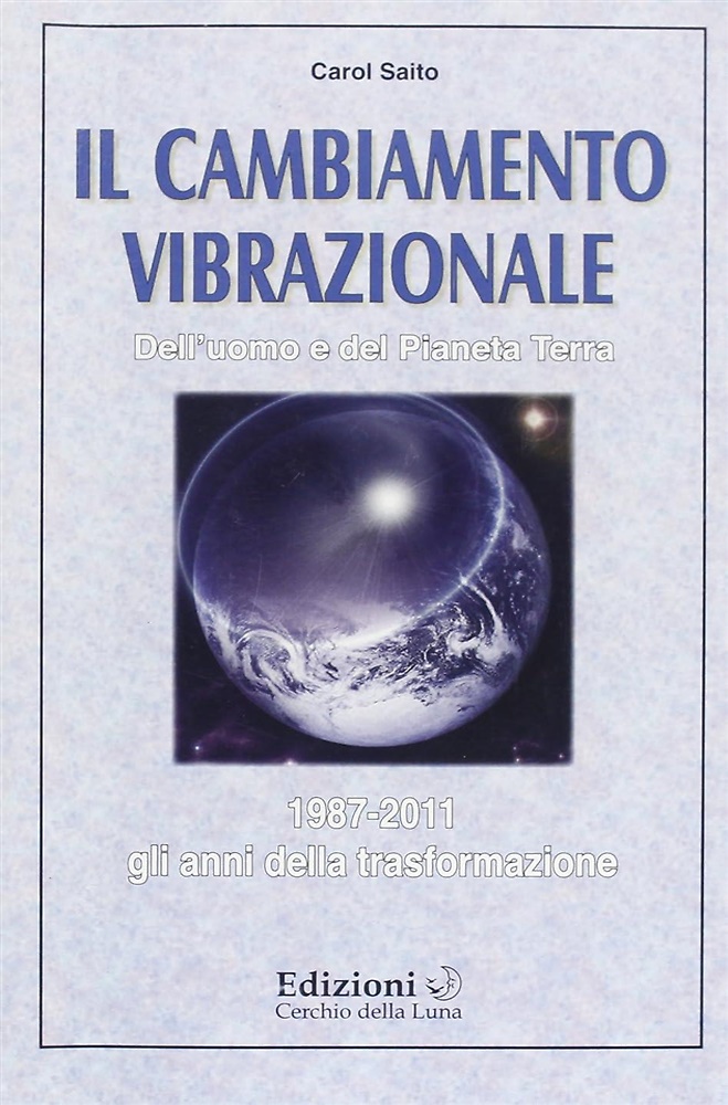 9788887295566-Il cambiamento vibrazionale. Dell'uomo e del pianeta. 1987 - 2011 gli anni della