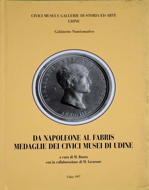 Da Napoleone al Fabris, medaglie dei Civici Musei di Udine.