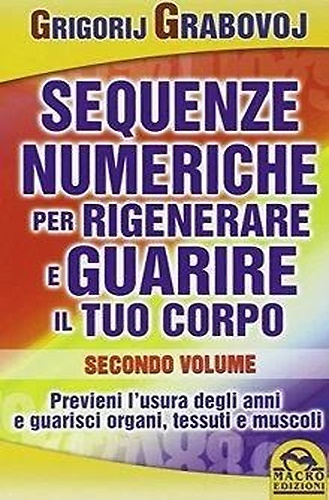 9788862293969-Sequenze numeriche per rigenerare e guarire il tuo corpo. Vol. 2: Previeni l'usu
