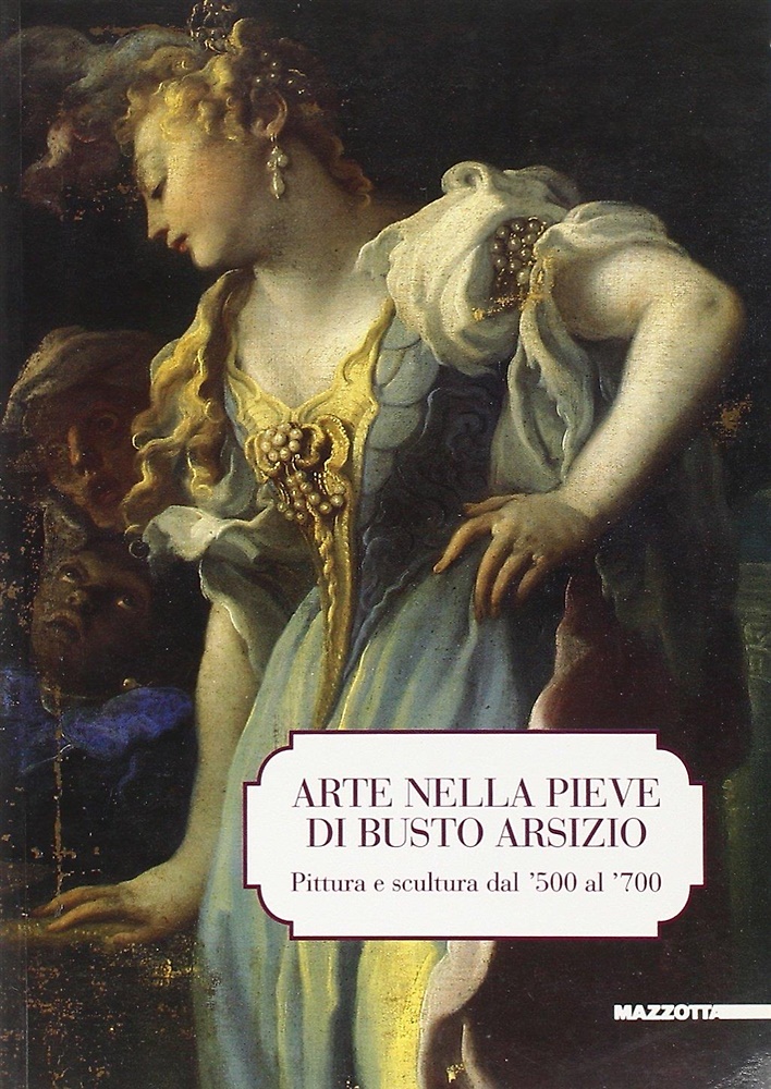 9788820210793-Arte nella pieve di Busto Arsizio. Pittura e scultura dal '500 al '700.