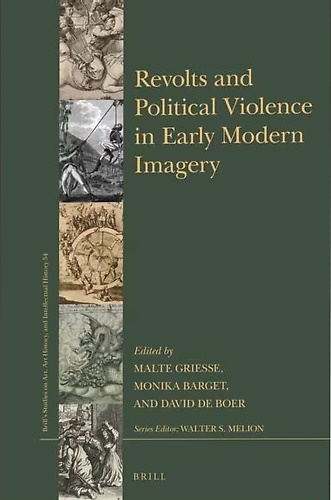 9789004461932-Revolts and Political Violence in Early Modern Imagery.