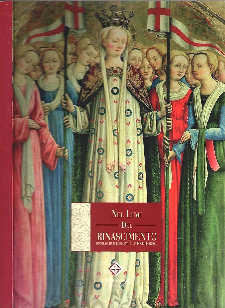 Nel lume del Rinascimento. Dipinti, sculture ed oggetti dalla diocesi di Brescia