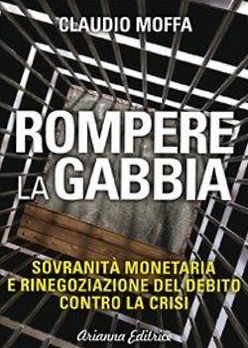 9788865880586-Rompere la gabbia. Sovranità monetaria e rinegoziazione del debito contro la cri