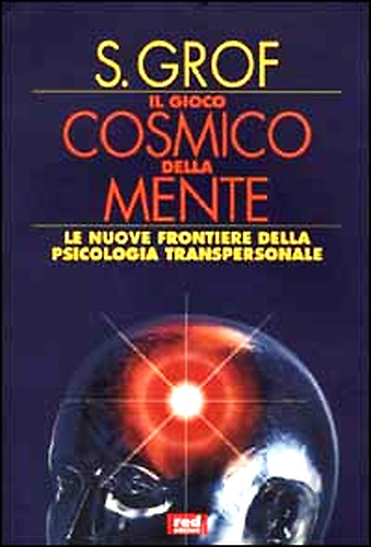 9788870314830-Il gioco cosmico della mente. Le nuove frontiere della psicologia transpersonale