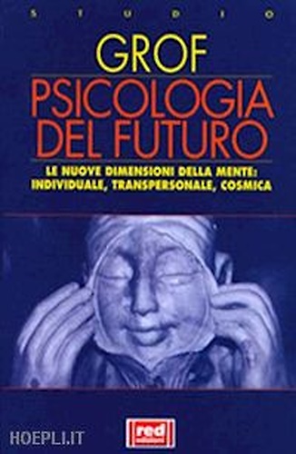 9788870314892-Psicologia del futuro. Le nuove dimensioni della mente: individuale, transperson